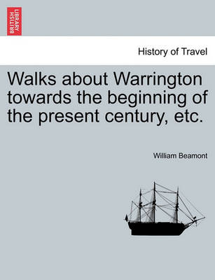 Book cover for Walks about Warrington Towards the Beginning of the Present Century, Etc.