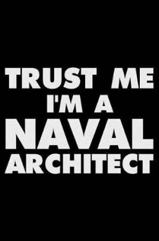 Cover of Trust Me I'm a Naval Architect