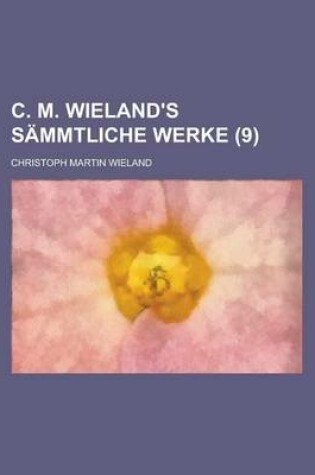 Cover of C. M. Wieland's Sammtliche Werke (9 )