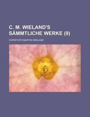 Book cover for C. M. Wieland's Sammtliche Werke (9 )