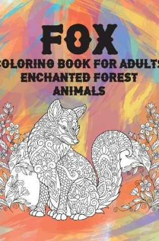 Cover of Coloring Book for Adults Enchanted Forest - Animals - Fox