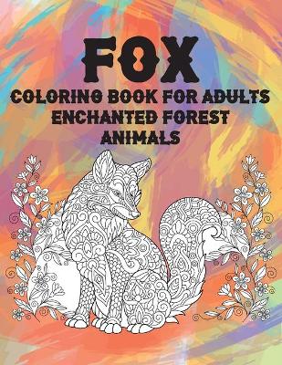 Book cover for Coloring Book for Adults Enchanted Forest - Animals - Fox