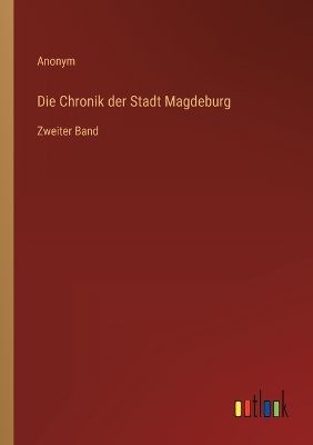 Book cover for Die Chronik der Stadt Magdeburg