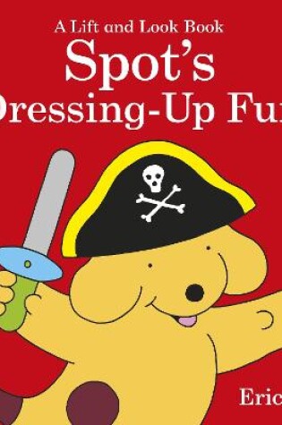 Cover of Spot's Dressing Up Fun