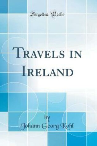 Cover of Travels in Ireland (Classic Reprint)