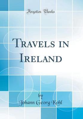 Book cover for Travels in Ireland (Classic Reprint)