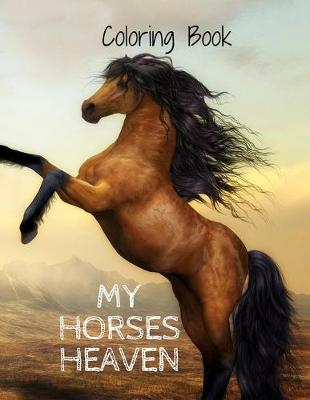 Book cover for Coloring Book My Horses Heaven