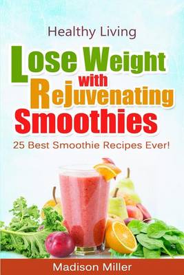 Book cover for Lose Weight with Rejuvenating Smoothies