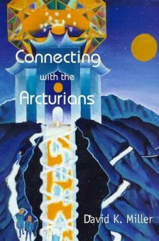 Cover of Connecting with the Arcturians