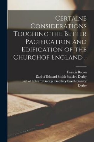 Cover of Certaine Considerations Touching the Better Pacification and Edification of the Churchof England ..