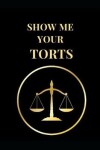 Book cover for Show Me Your Torts