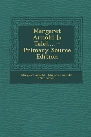 Cover of Margaret Arnold [A Tale]....