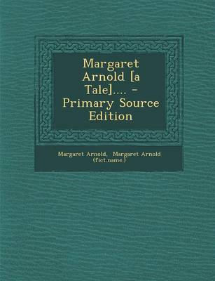 Book cover for Margaret Arnold [A Tale]....