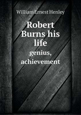 Book cover for Robert Burns his life genius, achievement