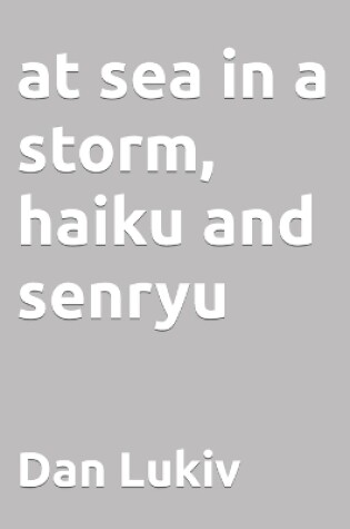 Cover of at sea in a storm, haiku and senryu