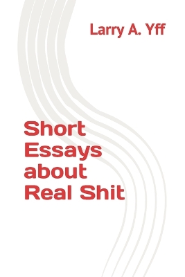 Book cover for Short Essays about Real Shit