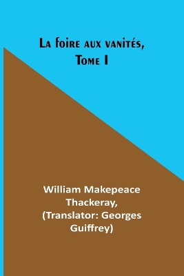 Book cover for La foire aux vanit�s, Tome I