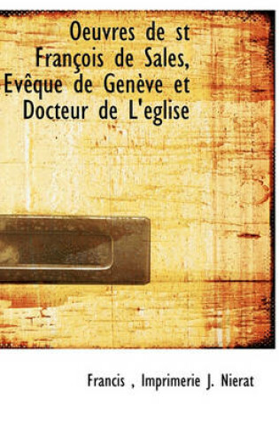 Cover of Oeuvres de St Francois de Sales, Eveque de Geneve Et Docteur de L'Eglise