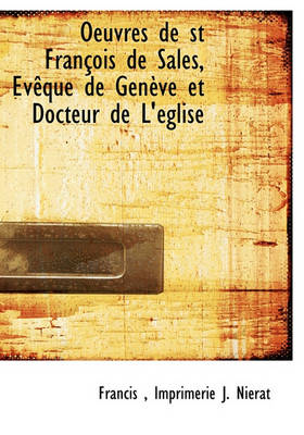 Book cover for Oeuvres de St Francois de Sales, Eveque de Geneve Et Docteur de L'Eglise