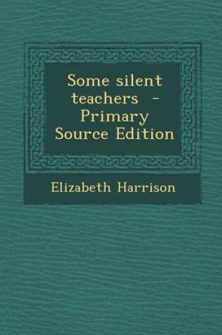 Cover of Some Silent Teachers - Primary Source Edition