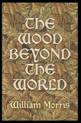Cover of The Wood Beyond the World Illustrated by (Edward Burne-Jones)