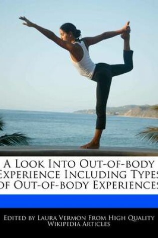 Cover of A Look Into Out-Of-Body Experience Including Types of Out-Of-Body Experiences