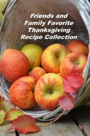 Cover of Friends and Family Favorite Thanksgiving Recipe Collection