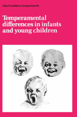 Cover of Ciba Foundation Symposium 89 – Temperamental Differences in Infants and Young Children