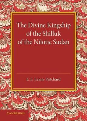 Book cover for The Divine Kingship of the Shilluk of the Nilotic Sudan