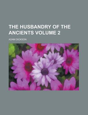 Book cover for The Husbandry of the Ancients Volume 2