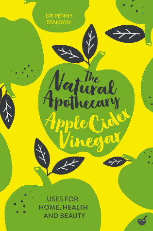 Cover of The Natural Apothecary: Apple Cider Vinegar