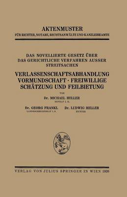 Book cover for Das Novellierte Gesetz UEber Das Gerichtliche Verfahren Ausser Streitsachen. Verlassenschaftsabhandlung, Vormundschaft - Freiwillige Schatzung Und Feilbietung