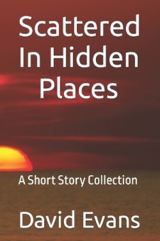 Cover of Scattered In Hidden Places