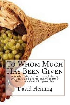 Book cover for To Whom Much Has Been Given