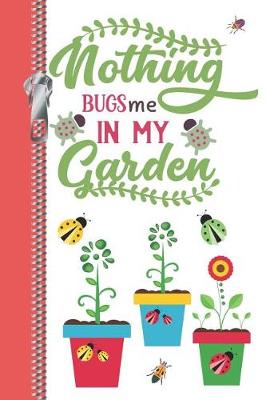 Book cover for Nothing Bugs Me in My Garden