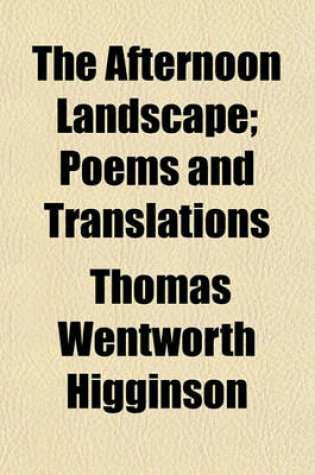 Cover of The Afternoon Landscape; Poems and Translations