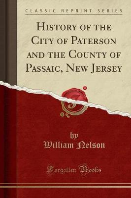 Book cover for History of the City of Paterson and the County of Passaic, New Jersey (Classic Reprint)