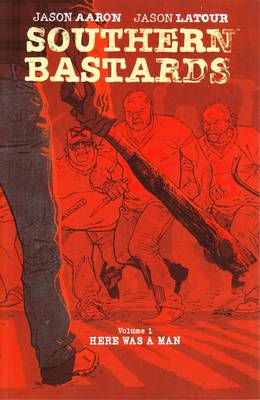Book cover for Southern Bastards Volume 1: Here Was a Man