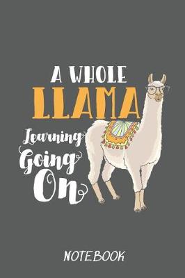 Book cover for A Whole Llama Learning Going on Notebook