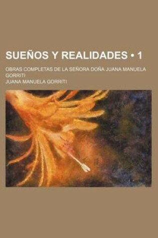 Cover of Suenos y Realidades (1); Obras Completas de La Senora Dona Juana Manuela Gorriti