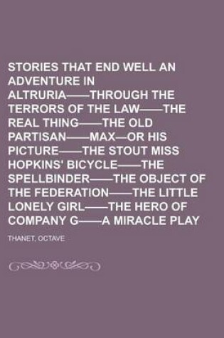 Cover of Stories That End Well an Adventure in Altruria--Through the Terrors of the Law--The Real Thing--The Old Partisan--Max-Or His Picture--The Stout