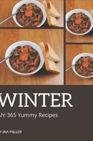 Cover of Ah! 365 Yummy Winter Recipes