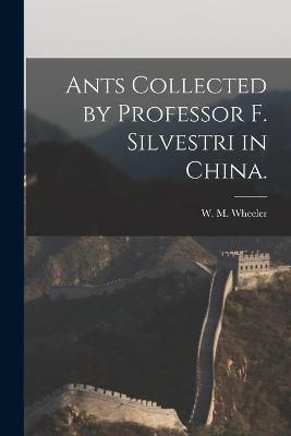 Cover of Ants Collected by Professor F. Silvestri in China.