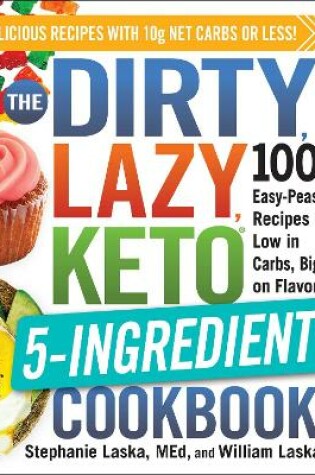 Cover of The DIRTY, LAZY, KETO 5-Ingredient Cookbook