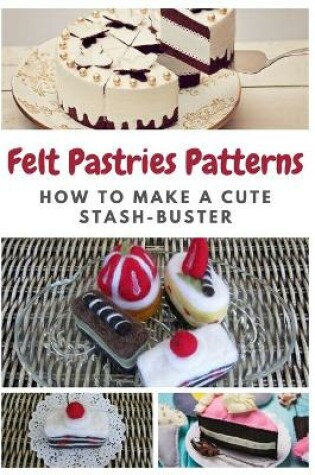 Cover of Felt Pastries Patterns