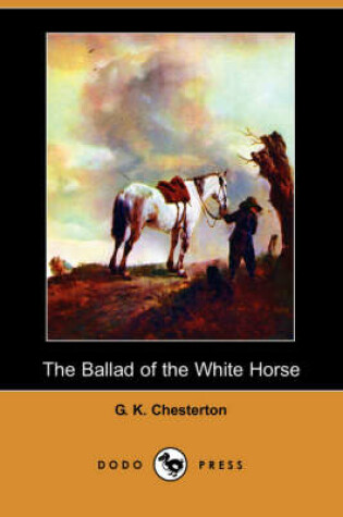 Cover of The Ballad of the White Horse (Dodo Press)