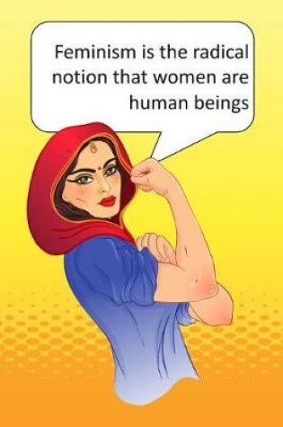 Cover of Feminism Is the Radical Notion That Women Are Human Beings