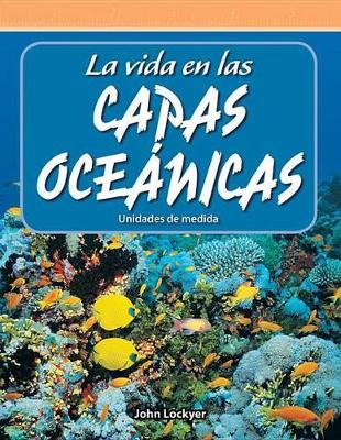 Cover of La vida en las capas oce nicas: Unidades de medida (Life in the Ocean Layers: Units of Measure)