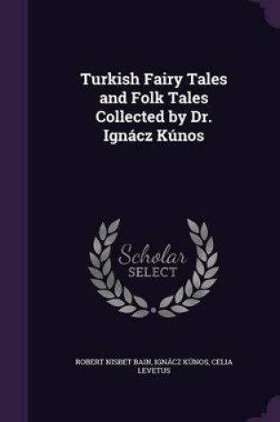 Cover of Turkish Fairy Tales and Folk Tales Collected by Dr. Ignácz Kúnos