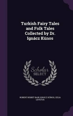 Book cover for Turkish Fairy Tales and Folk Tales Collected by Dr. Ignácz Kúnos